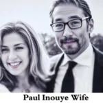 Paul Inouye Wife: Insights and Information