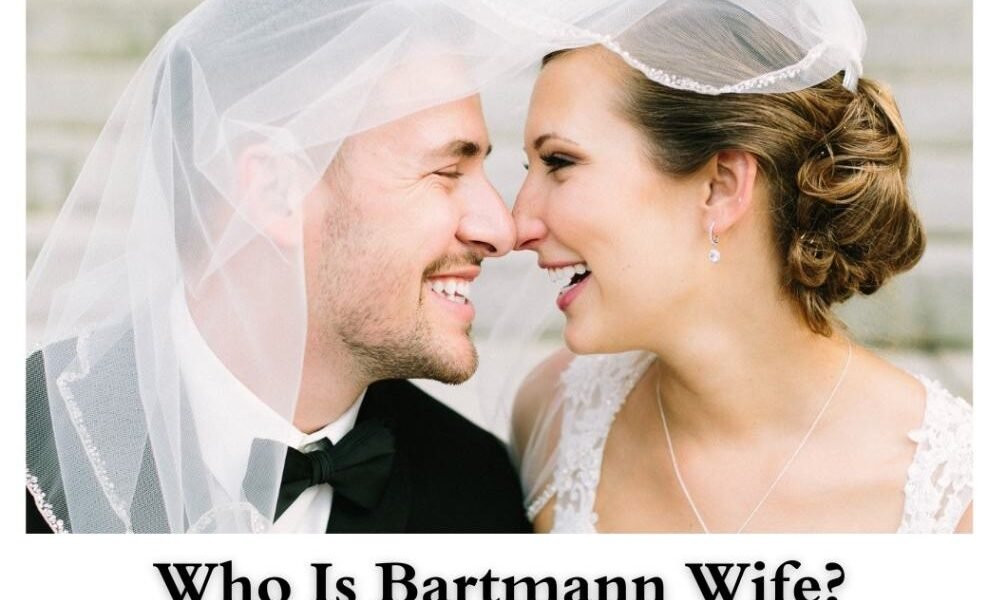 Who Is Bartmann Wife? Learn About His Spouse